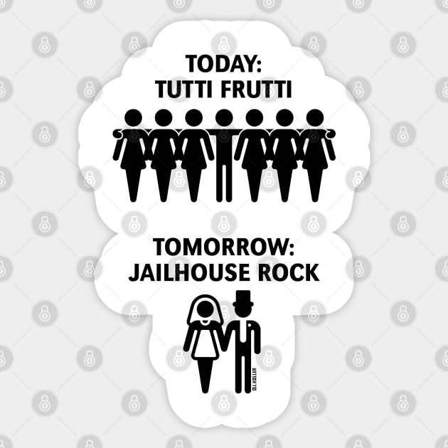 Today: Tutti Frutti – Tomorrow: Jailhouse Rock (Stag Party / Black) Sticker by MrFaulbaum